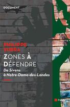 Couverture du livre « Les zones à défendre ; radicalisation de la contestation et crise de l'aménagement » de Philippe Subra aux éditions Editions De L'aube