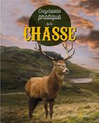 Couverture du livre « Encyclopédie pratique : de la chasse » de Pascal Durantel aux éditions Artemis