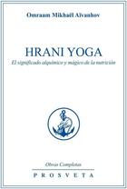 Couverture du livre « Hrani Yoga, el significado alquímico y mágico de la nutrición » de Omraam Mikhael Aivanhov aux éditions Prosveta