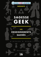 Couverture du livre « Sagesse geek : les enseignements sacrés » de Stephen S. Segal aux éditions Bragelonne