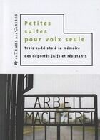 Couverture du livre « Petites suites pour voix seule ; trois kaddishs pour mémoire » de  aux éditions Le Temps Des Cerises