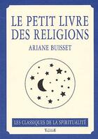 Couverture du livre « Le petit livre des religions » de Ariane Buisset aux éditions Trajectoire