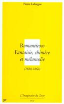 Couverture du livre « Romanticoco ; fantaisie, chimère et mélancolie 1830-1860 » de Pierre Laforgue aux éditions Pu De Vincennes