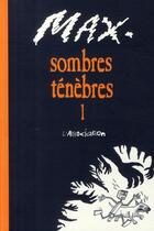 Couverture du livre « Sombres ténèbres Tome 1 » de Max aux éditions L'association