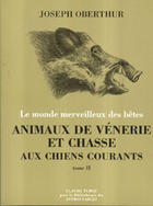 Couverture du livre « Animaux de vénerie et de chasse aux chiens courants t.2 » de Joseph Oberthur aux éditions Bibliotheque Des Introuvables