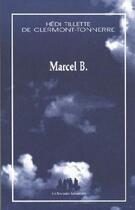 Couverture du livre « Marcel B. » de Hedi Tillette De Clermont-Tonnerre aux éditions Solitaires Intempestifs