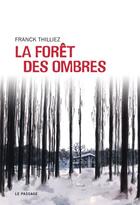 Couverture du livre « La forêt des ombres » de Franck Thilliez aux éditions Le Passage