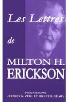 Couverture du livre « Les lettres de Milton H. Erickson » de Zeig/Geary aux éditions Satas