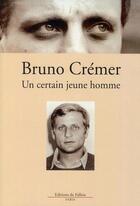 Couverture du livre « Un certain jeune homme » de Bruno Cremer aux éditions Fallois