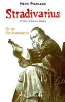Couverture du livre « Stradivarius ; sa vie, ses instruments » de Henri Pigaillem aux éditions Zurfluh