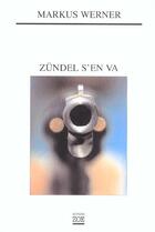 Couverture du livre « Zundel s'en va » de Markus Werner aux éditions Zoe