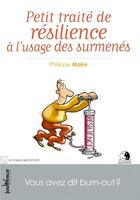 Couverture du livre « Petit traité de résilience à l'usage des surmenés » de Philippe Maire aux éditions Jouvence