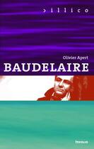 Couverture du livre « Baudelaire ; être un grand homme et un saint pour soi-même » de Olivier Apert aux éditions Infolio
