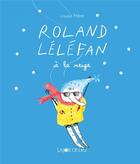 Couverture du livre « Roland Léléfan à la neige » de Louise Mezel aux éditions La Joie De Lire