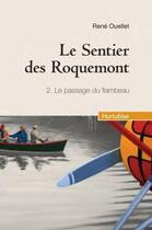 Couverture du livre « Le sentier des Roquemont Tome 2 ; le passage du flambeau » de Rene Ouellet aux éditions Hurtubise