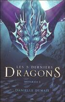 Couverture du livre « Les 5 derniers dragons, intégrale t.3 ; t.5 à 6 » de Danielle Dumais aux éditions Ada