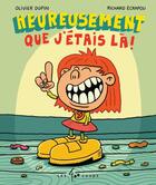 Couverture du livre « Heureusement que j'étais là ! » de Olivier Dupin et Richard Ecrapou aux éditions 400 Coups