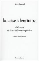 Couverture du livre « La crise identitaire, révélateur de la société contemporaine » de Yves Bannel aux éditions Teletes