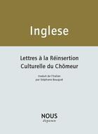 Couverture du livre « Lettres à la réinsertion culturelle du chômeur ; mes cahiers de poèmes » de Andrea Inglese aux éditions Nous