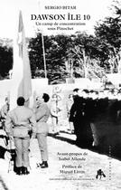 Couverture du livre « Dawson île 10 ; un camp de concentration sous Pinochet » de Sergio Bitar aux éditions Tiresias