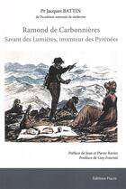 Couverture du livre « Ramond de Carbonnières : savant des lumières, inventeur des Pyrénées » de Jacques Battin aux éditions Fiacre