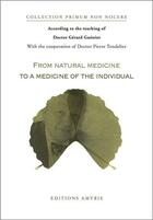 Couverture du livre « From natural medecine to a medecine of the individual » de Gerard Gueniot aux éditions Amyris