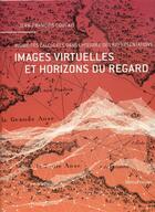 Couverture du livre « Images virtuelles et horizons du regard ; visibilités calculées dans l'histoire des représentations » de Jean-Francois Coulais aux éditions Metispresses