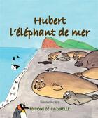 Couverture du livre « Hubert l'éléphant de mer » de Florence Hesters aux éditions Editions De L'azorelle