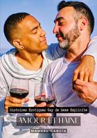 Couverture du livre « Amour et Haine : Histoires Érotiques Gay de Sexe Explicite » de Manuel Garcia aux éditions Tredition