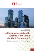 Couverture du livre « Le developpement durable apporte-il une valeur ajoutee a l'urbanisme ? » de Ouzir Malika aux éditions Editions Universitaires Europeennes