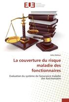 Couverture du livre « La couverture du risque maladie des fonctionnaires » de Bedoui-A aux éditions Editions Universitaires Europeennes