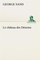 Couverture du livre « Le chateau des desertes » de George Sand aux éditions Tredition