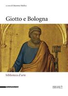 Couverture du livre « Giotto e Bologna » de Massimo Medica et Collectif aux éditions Silvana