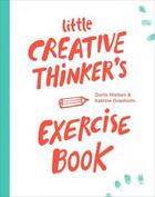 Couverture du livre « Little creative thinker's ; exercise book » de Dorte Nielsen et Katrine Granholm aux éditions Bis Publishers