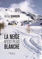 Couverture du livre « La neige n'est plus blanche » de Michel Quanquin aux éditions Baudelaire