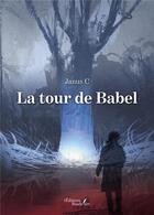 Couverture du livre « La tour de Babel » de Janus C aux éditions Baudelaire