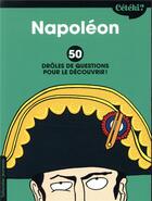 Couverture du livre « Cétéki ? ; Napoléon ; 50 drôles de questions pour le découvrir ! » de Adrienne Barman et Jean-Michel Payet aux éditions Tallandier