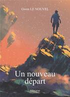 Couverture du livre « Un nouveau départ » de Gwen Le Nouvel aux éditions Verone