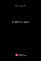 Couverture du livre « Le pantin de sucre » de Alizee Jacquelin aux éditions Chapitre.com