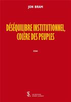 Couverture du livre « Desequilibre institutionnel, colere des peuples » de Bram Jon aux éditions Sydney Laurent