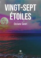 Couverture du livre « Vingt-sept étoiles » de Oceane Genri aux éditions Le Lys Bleu