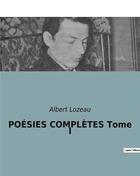 Couverture du livre « POÉSIES COMPLÈTES Tome I » de Albert Lozeau aux éditions Culturea