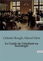 Couverture du livre « Le Guide de l'étudiant en Sociologie » de Deat/Bougle aux éditions Shs Editions