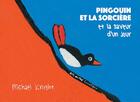 Couverture du livre « Pingouin et la sorcière et la saveur d'un jour » de Michael Knight aux éditions Lunatique