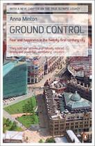 Couverture du livre « Ground Control: Fear And Happiness In The Twenty-First-Century City » de Anna Minton aux éditions Adult Pbs