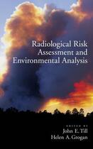 Couverture du livre « Radiological Risk Assessment and Environmental Analysis » de John E Till aux éditions Oxford University Press Usa