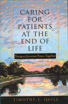 Couverture du livre « Caring for Patients at the End of Life: Facing an Uncertain Future Tog » de Quill Timothy E aux éditions Oxford University Press Usa