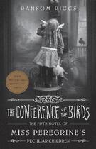 Couverture du livre « THE CONFERENCE OF THE BIRDS - MISS PEREGRINE''S PECULIAR CHILDREN » de Ransom Riggs aux éditions Penguin
