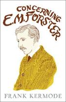 Couverture du livre « Concerning E M Forster » de Kermode Frank aux éditions Orion Digital