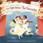 Couverture du livre « The night before the nutcracker (american ballet theatre) » de John Robert Allman et Juliana Swaney aux éditions Random House Us